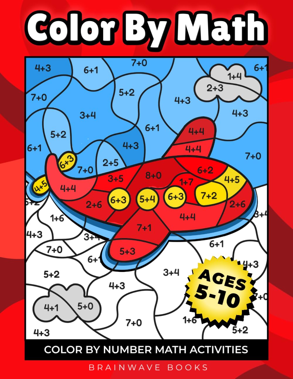 Color By Math: Fun-Filled Color-by-Number Math Activities to Build Early Math Skills for Kids Ages 5–7